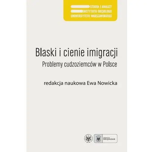 Blaski i cienie imigracji problemy cudzoziemców w polsce Wydawnictwa uniwersytetu warszawskiego