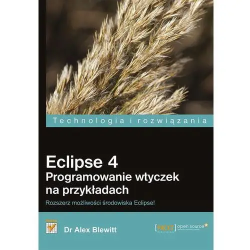 Eclipse 4. Programowanie wtyczek na przykładach