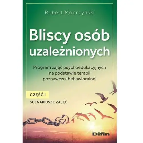 Bliscy osób uzależnionych. Scenariusze zajęć. Część 1