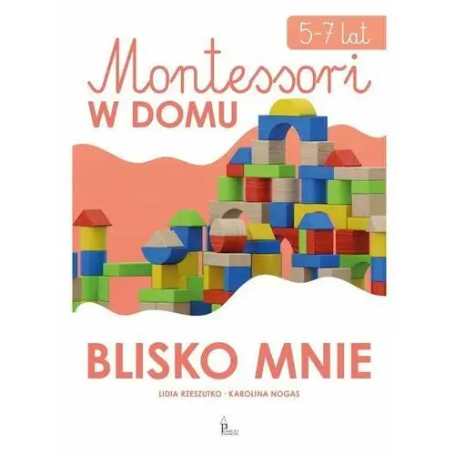 Blisko mnie. Montessori w domu