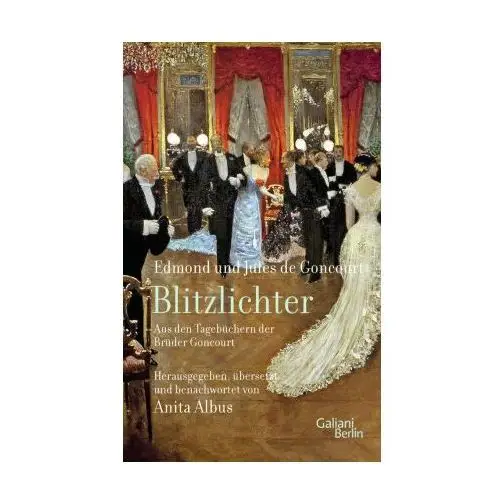 Blitzlichter. Aus den Tagebüchern der Brüder Goncourt