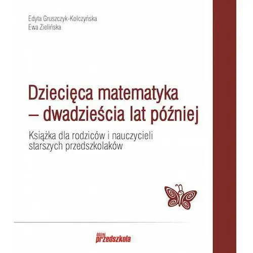 Dziecięca matematyka - dwadzieścia lat później Bliżej przedszkola