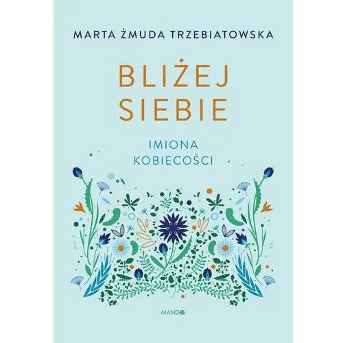 Bliżej siebie. Imiona kobiecości 2