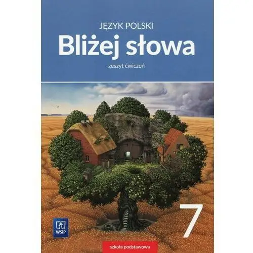 Bliżej słowa. Język polski. Zeszyt ćwiczeń. Klasa 7. Szkoła podstawowa