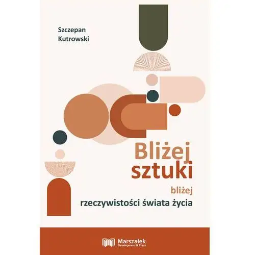 Bliżej sztuki bliżej rzeczywistości świata życia