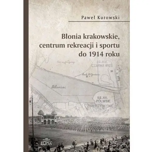 Błonia krakowskie centrum rekreacji i sportu do 1914 roku