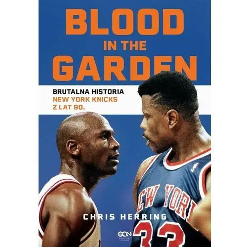 Blood in the Garden. Brutalna historia New York Knicks z lat 90