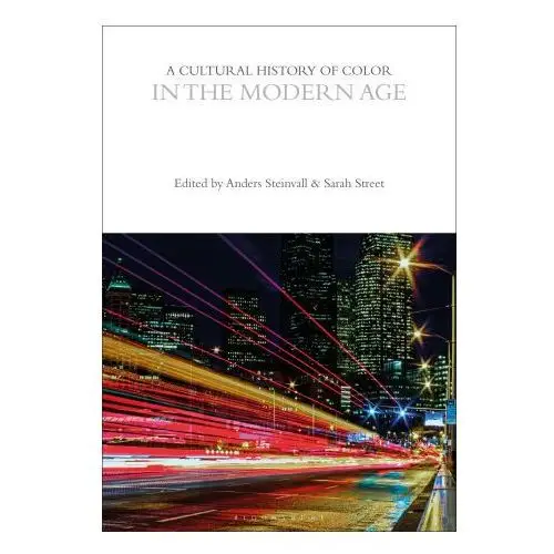 A cultural history of color in the modern age Bloomsbury academic