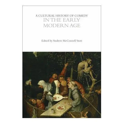 A Cultural History of Comedy in the Early Modern Age