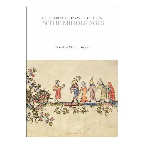 A cultural history of comedy in the middle ages Bloomsbury academic