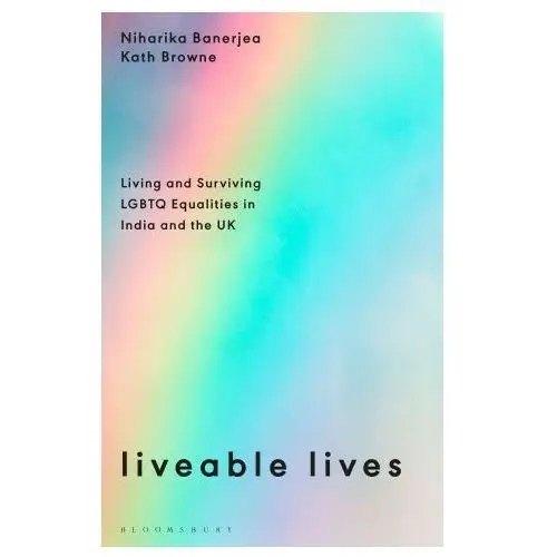 Liveable Lives: Living and Surviving LGBTQ Equalities in India and the UK