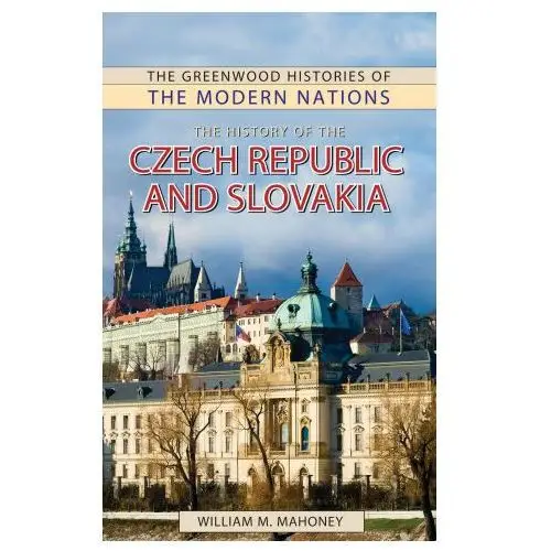 The history of the czech republic and slovakia Bloomsbury academic