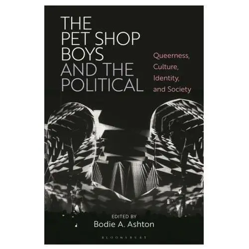 The pet shop boys and the political: queerness, culture, identity, and society Bloomsbury academic