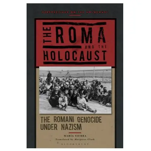 Bloomsbury academic The roma and the holocaust: the romani genocide under nazism