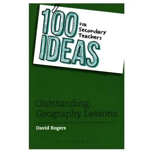 100 Ideas for Secondary Teachers: Outstanding Geography Lessons