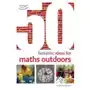 50 fantastic ideas for maths outdoors Bloomsbury publishing Sklep on-line