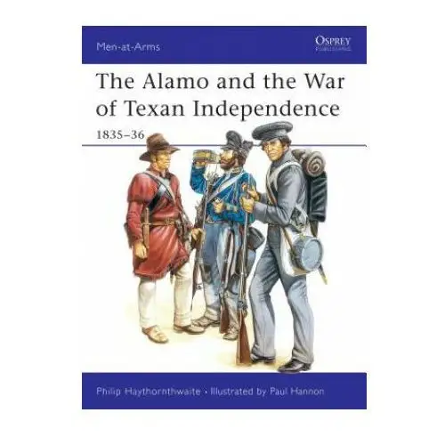 Alamo and the war of texan independence, 1835-36 Bloomsbury publishing