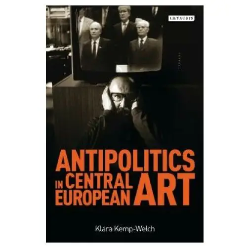 Antipolitics in central european art Bloomsbury publishing