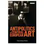 Antipolitics in central european art Bloomsbury publishing Sklep on-line