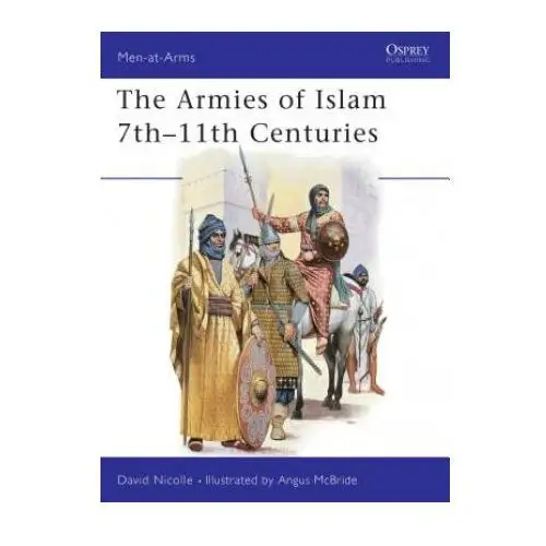Bloomsbury publishing Armies of islam, 7th-11th centuries