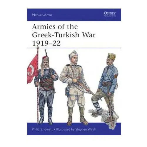 Armies of the greek-turkish war 1919-22 Bloomsbury publishing