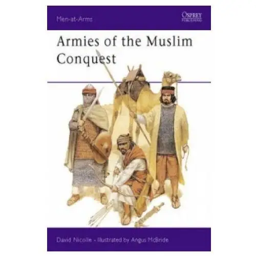 Bloomsbury publishing Armies of the muslim conquest