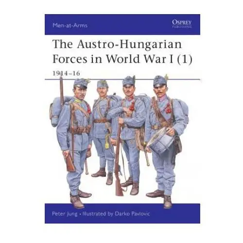 Austro-hungarian forces 1914-18 Bloomsbury publishing