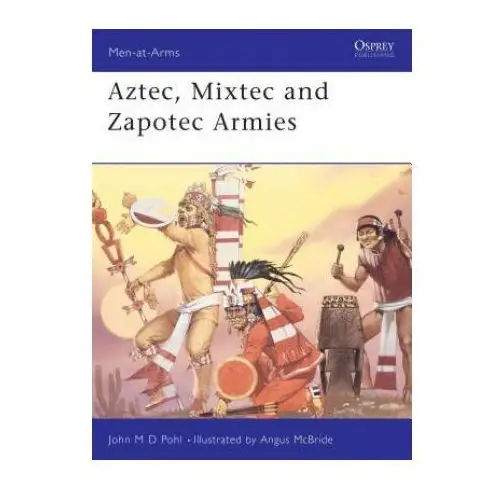 Aztec, mixtec and zapotec armies Bloomsbury publishing