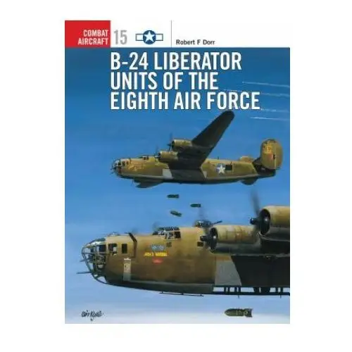 B-24 liberator units of the eighth air force Bloomsbury publishing