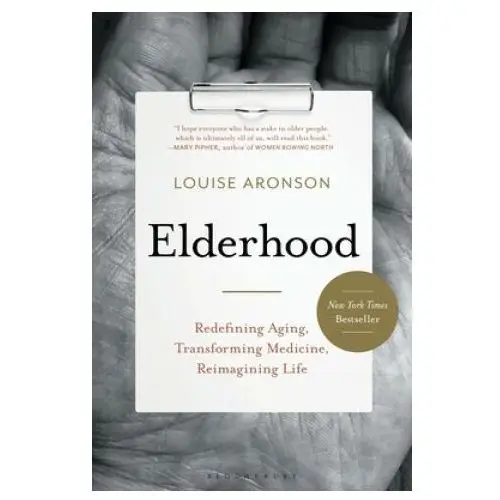 Elderhood: Redefining Aging, Transforming Medicine, Reimagining Life