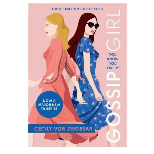 Gossip girl: you know you love me Bloomsbury publishing