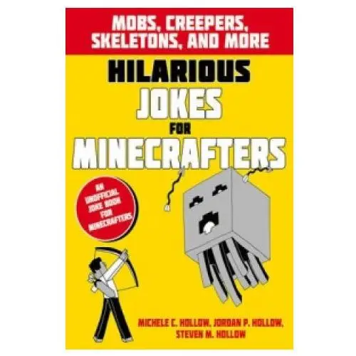 Hilarious jokes for minecrafters: mobs, creepers, skeletons, and more Bloomsbury publishing