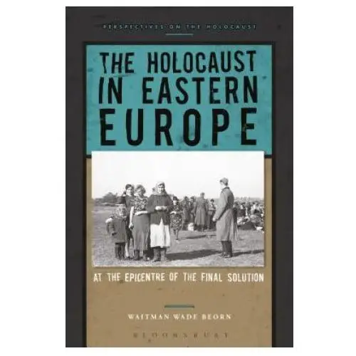 Holocaust in eastern europe Bloomsbury publishing