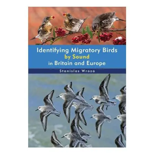 Bloomsbury publishing Identifying migratory birds by sound in britain and europe