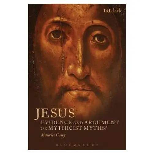 Bloomsbury publishing Jesus: evidence and argument or mythicist myths?