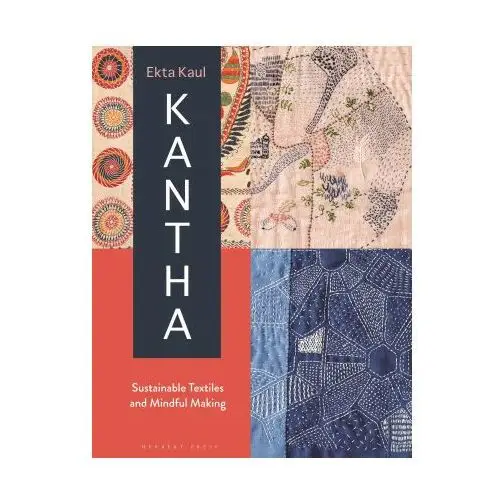 Kantha: sustainable textiles and mindful making Bloomsbury publishing