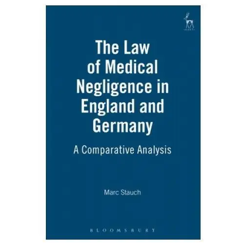 Law of medical negligence in england and germany Bloomsbury publishing