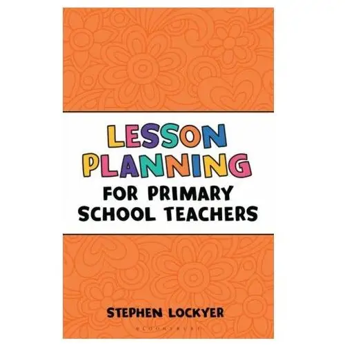 Bloomsbury publishing Lesson planning for primary school teachers