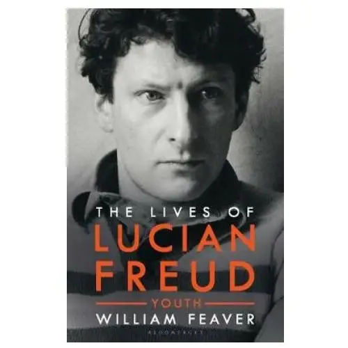 Bloomsbury publishing Lives of lucian freud: youth 1922 - 1968