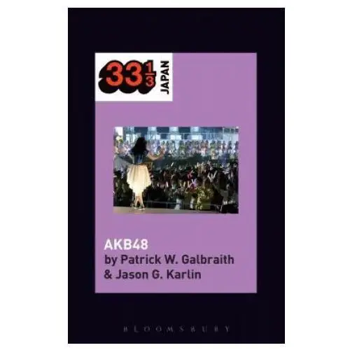 Bloomsbury publishing Patrick w. galbraith,jason g. karlin,noriko manabe - akb48