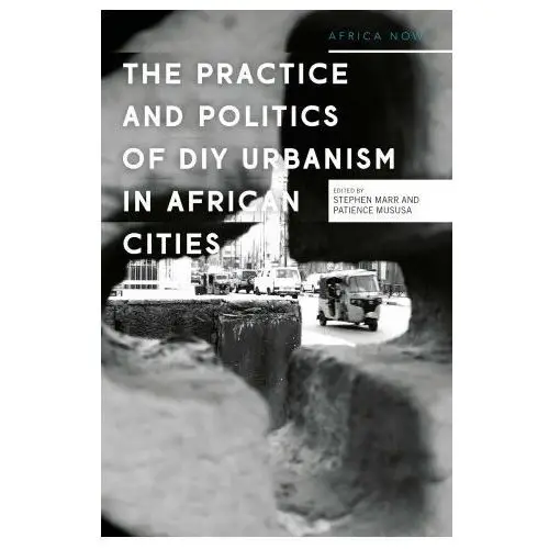 Bloomsbury publishing Practice and politics of diy urbanism in african cities