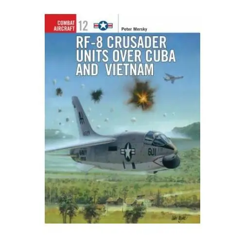 Bloomsbury publishing Rf-8 crusader units over cuba and vietnam