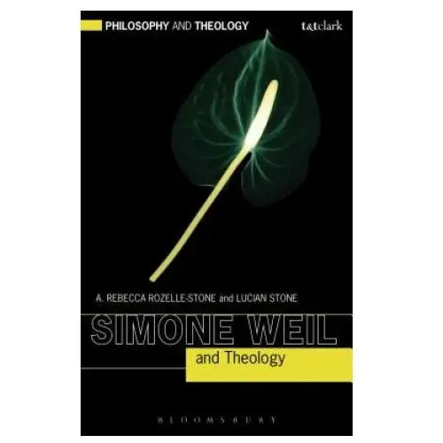 Simone weil and theology Bloomsbury publishing