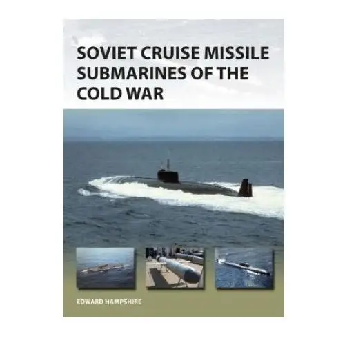 Soviet Cruise Missile Submarines of the Cold War