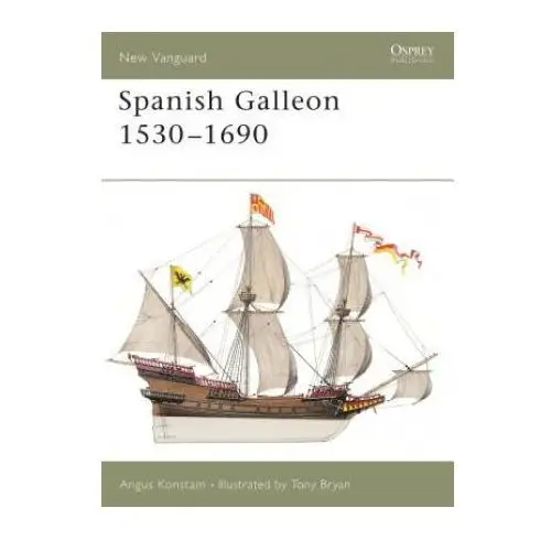 Spanish galleon 1530-1690 Bloomsbury publishing