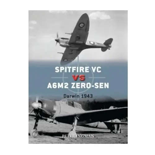 Spitfire vc vs a6m2/3 zero-sen Bloomsbury publishing