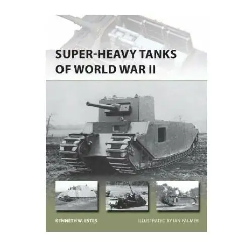 Bloomsbury publishing Super-heavy tanks of world war ii