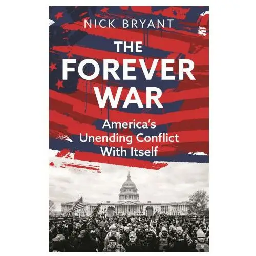 Bloomsbury publishing The forever wars: america's unending conflict with itself