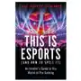 Bloomsbury publishing This is esports (and how to spell it) - longlisted for the william hill sports book award 2020 Sklep on-line