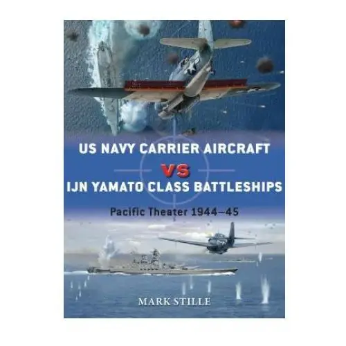 Bloomsbury publishing Us navy carrier aircraft vs ijn yamato class battleships